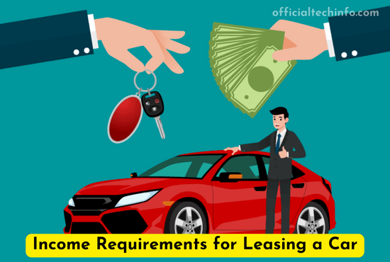 Income Requirements for Leasing a Car