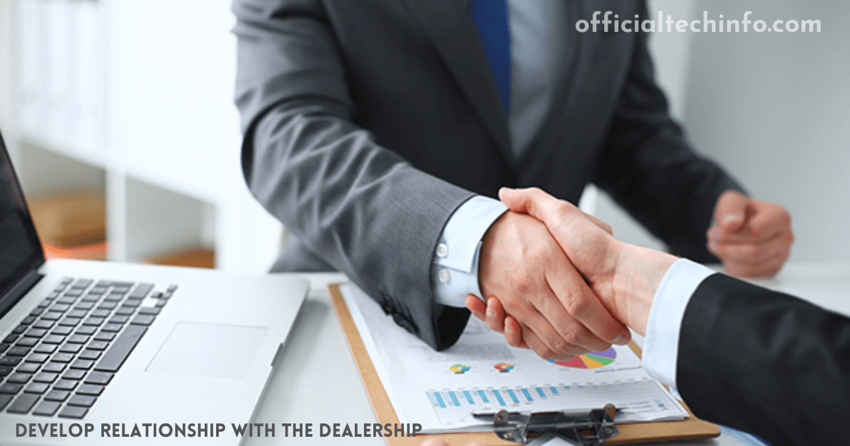 Develop a relationship with a dealership